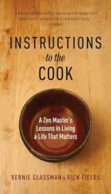 9781611800685-1611800684-Instructions to the Cook: A Zen Master's Lessons in Living a Life that Matters
