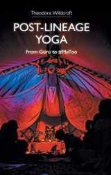 9781781799390-1781799393-Post-Lineage Yoga: From Guru to #MeToo