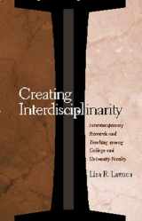9780826513830-0826513832-Creating Interdisciplinarity: Interdisciplinary Research and Teaching among College and University Faculty