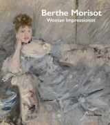 9780847861316-0847861317-Berthe Morisot, Woman Impressionist