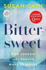 9780593559574-0593559576-Bittersweet: How Sorrow and Longing Make Us Whole (Random House Large Print)