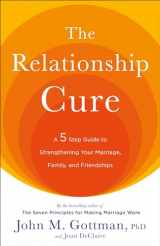 9780609809532-0609809539-The Relationship Cure: A 5 Step Guide to Strengthening Your Marriage, Family, and Friendships