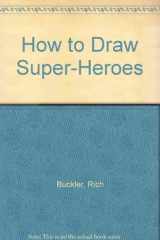 9780961567156-0961567155-How to Draw Super-Heroes