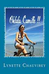 9781519745354-1519745354-Ohlala Camille !! - Learn French with chick lit: Modern and fun stories with French/English glossaries throughout the text (French Edition)