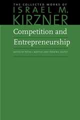 9780865978461-0865978468-Competition and Entrepreneurship (The Collected Works of Israel M. Kirzner)