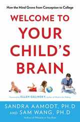 9781596916494-1596916494-Welcome to Your Child's Brain: How the Mind Grows from Conception to College