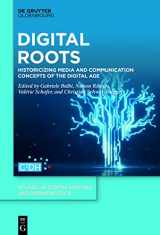 9783110739886-3110739887-Digital Roots: Historicizing Media and Communication Concepts of the Digital Age (Studies in Digital History and Hermeneutics, 4)