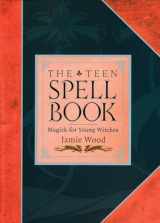 9781587611155-1587611155-The Teen Spell Book: Magick for Young Witches