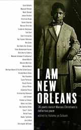 9781608011902-1608011909-I Am New Orleans: 36 poets revisit Marcus Christian's definitive poem