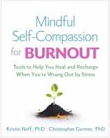9781462554980-1462554989-Mindful Self-Compassion for Burnout: Tools to Help You Heal and Recharge When You're Wrung Out by Stress