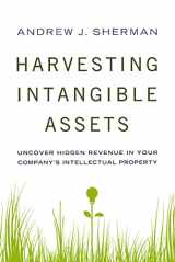 9780814434987-0814434983-Harvesting Intangible Assets: Uncover Hidden Revenue in Your Company's Intellectual Property