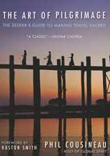 9781573245937-1573245933-The Art of Pilgrimage: The Seeker's Guide to Making Travel Sacred