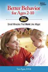 9780984865772-0984865772-Better Behavior for Ages 2-10: Small Miracles that Work like Magic (What Now?)