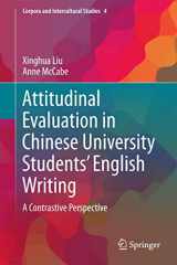 9789811064142-9811064148-Attitudinal Evaluation in Chinese University Students’ English Writing: A Contrastive Perspective (Corpora and Intercultural Studies, 4)
