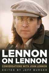 9780912777696-0912777699-Lennon on Lennon: Conversations with John Lennon (Musicians in Their Own Words)