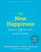 9781684033379-1684033373-The New Happiness: Practices for Spiritual Growth and Living with Intention