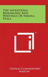 9781497876965-1497876966-The Inventions, Researches And Writings Of Nikola Tesla