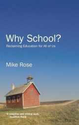 9781595584670-1595584676-Why School? Reclaiming Education for All of Us