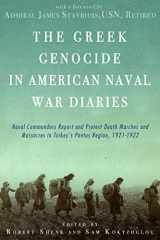 9781608011803-1608011801-The Greek Genocide in American Naval War Diaries: Naval Commanders Report and Protest Death Marches and Massacres in Turkey's Pontus Region, 1921-1922
