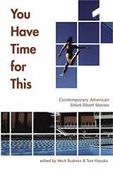 9781932010176-1932010173-You Have Time for This: Contemporary American Short-Short Stories