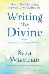 9780738715810-0738715816-Writing the Divine: How to Use Channeling for Soul Growth & Healing