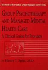 9780876307915-0876307918-Group Psychotherapy And Managed Mental Health Care: A Clinical Guide For Providers (Mental Health Practice Under Managed Care, 2)
