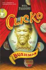 9780226647425-0226647420-Clicko: The Wild Dancing Bushman