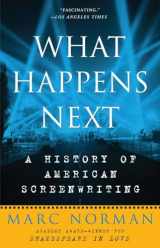9780307393883-0307393887-What Happens Next: A History of American Screenwriting