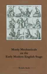 9781575911595-1575911590-Manly Mechanicals on the Early Modern English Stage