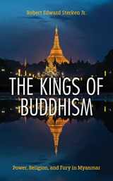 9781538177938-1538177935-The Kings of Buddhism: Power, Religion, and Fury in Myanmar