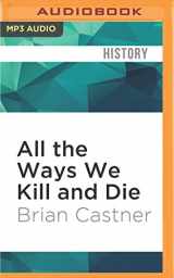 9781536611014-1536611018-All the Ways We Kill and Die