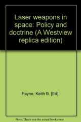 9780865319370-0865319375-Laser Weapons In Space: Policy And Doctrine