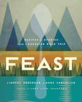 9780147529718-0147529719-Feast: Recipes and Stories from a Canadian Road Trip: A Cookbook