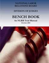 9781540533135-1540533131-BENCH BOOK: An NLRB Trial Manual