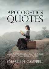 9781979800266-197980026X-Apologetics Quotes: Words That Will Strengthen Your Faith & Equip You To Answer Critics of the Bible