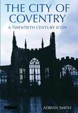 9781845110345-184511034X-The City of Coventry: A Twentieth Century Icon