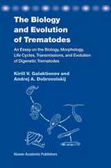 9781402016349-1402016344-The Biology and Evolution of Trematodes: An Essay on the Biology, Morphology, Life Cycles, Transmissions, and Evolution of Digenetic Trematodes