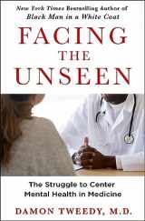 9781250284891-1250284899-Facing the Unseen: The Struggle to Center Mental Health in Medicine