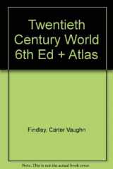 9780618742820-0618742824-Twentieth Century World 6th Ed + Atlas