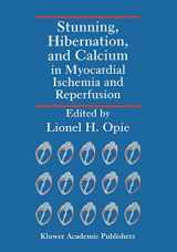 9780792317937-0792317939-Stunning, Hibernation, and Calcium in Myocardial Ischemia and Reperfusion
