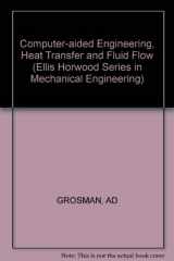 9780853128687-0853128685-Computer-aided engineering: Heat transfer and fluid flow (Ellis Horwood series in engineering science)