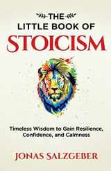 9783952506905-3952506907-The Little Book of Stoicism: Timeless Wisdom to Gain Resilience, Confidence, and Calmness