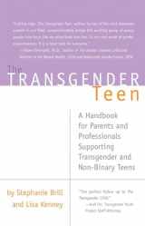 9781627781749-1627781749-The Transgender Teen: A Handbook for Parents and Professionals Supporting Transgender and Non-Binary Teens