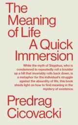 9781949845280-1949845281-THE MEANING OF LIFE: A Quick Immersion (Quick Immersions)