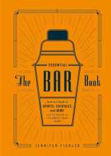9781607746539-1607746530-The Essential Bar Book: An A-to-Z Guide to Spirits, Cocktails, and Wine, with 115 Recipes for the World's Great Drinks