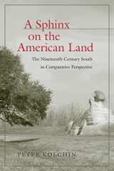 9780807128664-080712866X-A Sphinx on the American Land: The Nineteenth-Century South in Comparative Perspective