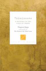 9781611806465-1611806461-Tsongkhapa: A Buddha in the Land of Snows (Lives of the Masters)