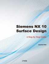 9781530888528-1530888522-Siemens NX 10 Surface Design: A Step by Step Guide