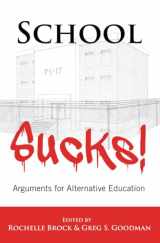 9781433117046-1433117045-School Sucks!: Arguments for Alternative Education (Educational Psychology)