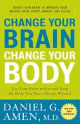 9780307463586-0307463583-Change Your Brain, Change Your Body: Use Your Brain to Get and Keep the Body You Have Always Wanted
